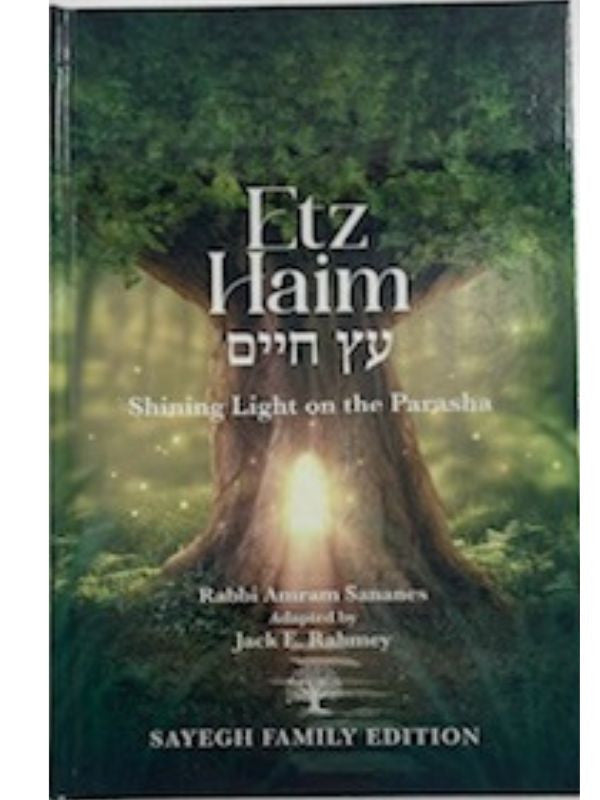 Etz Haim עץ חיים Shining Light on the Parasha Rabbi Sananas, Jack E. Rahmey