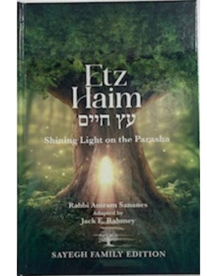 Etz Haim עץ חיים Shining Light on the Parasha Rabbi Sananas, Jack E. Rahmey